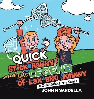 bokomslag Quick Stick Harry and the Legend of Lax Bro Johnny