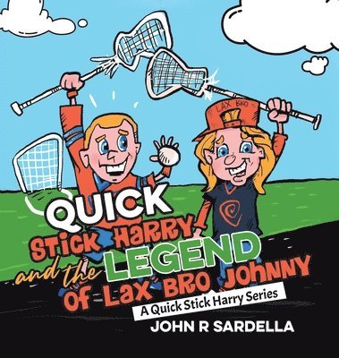 Quick Stick Harry and the Legend of Lax Bro Johnny 1