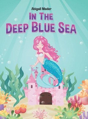 Abigail Mader - In the Deep Blue Sea, Inbunden