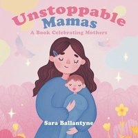 bokomslag Unstoppable Mamas