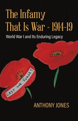 Anthony Jones - Infamy That Is War - 1914-19, Häftad