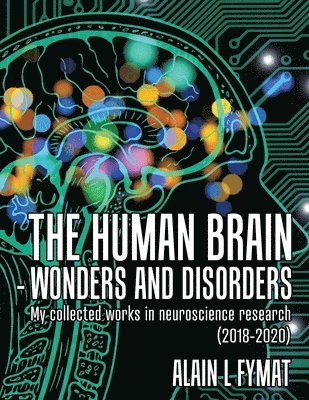 bokomslag The Human Brain - Wonders and Disorders