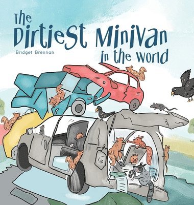 Bridget Brennan - Dirtiest Minivan in the World, Inbunden