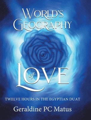Geraldine Pc Matus - World's Geography of Love, Inbunden
