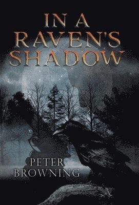 Peter Browning - In a Raven's Shadow, Inbunden