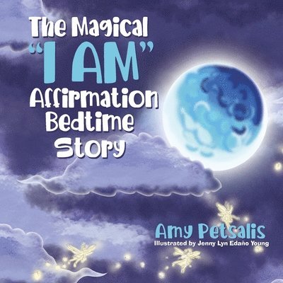 Amy Petsalis - Magical "I AM" Affirmation Bedtime Story, Häftad