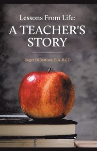bokomslag Lessons From Life - A Teacher's Story