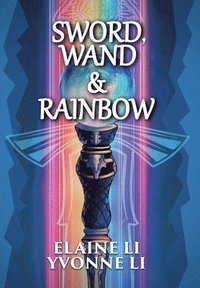 bokomslag Sword, Wand & Rainbow