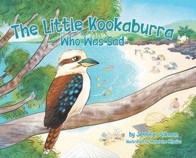 bokomslag The Little Kookaburra Who Was Sad