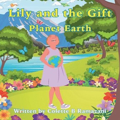 bokomslag Lily and the Gift Planet Earth