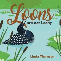 bokomslag Loons Are Not Loony