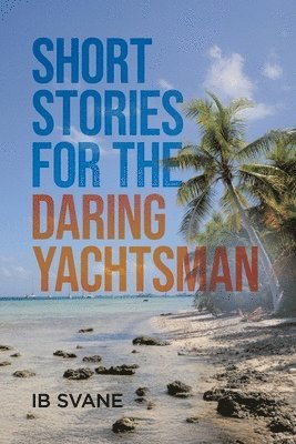 bokomslag Short Stories for the Daring Yachtsman