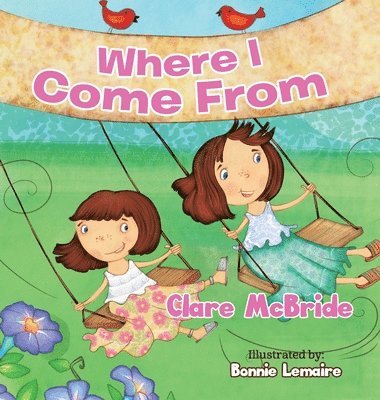 Clare McBride - Where I Come From, Inbunden