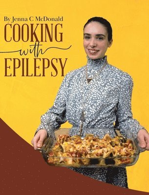 Jenna C McDonald, Jenna C. McDonald, C McDonald, Jenna - Cooking With Epilepsy, Inbunden