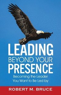 bokomslag Leading Beyond Your Presence