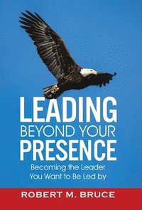 bokomslag Leading Beyond Your Presence