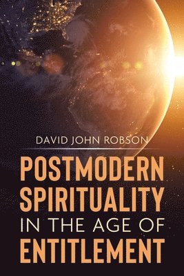bokomslag Postmodern Spirituality in the Age of Entitlement