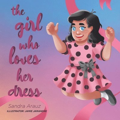Sandra Arauz - Girl Who Loves Her Dress, Häftad