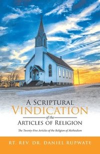 bokomslag A Scriptural Vindication of the Articles of Religion