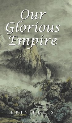 Erin Ellis - Our Glorious Empire, Inbunden