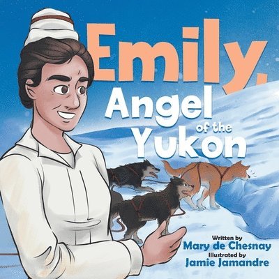 Emily, Angel of the Yukon 1