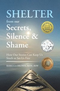 bokomslag Shelter from Our Secrets, Silence, and Shame