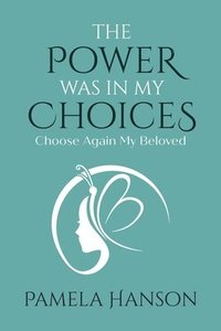 bokomslag Power Was In My Choices