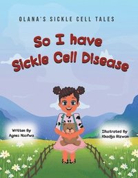 bokomslag So I Have Sickle Cell Disease