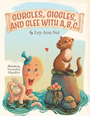 Ley-Ann Sui - Gurgles, Giggles, and Glee with A, B, C., Häftad