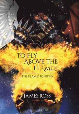 To Fly Above the Flames 1
