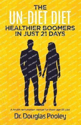 bokomslag Un-Diet Diet ... Healthier Boomers in 21 Days
