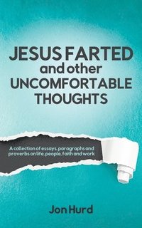 bokomslag Jesus Farted and Other Uncomfortable Thoughts