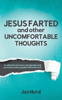 Jesus Farted and Other Uncomfortable Thoughts 1