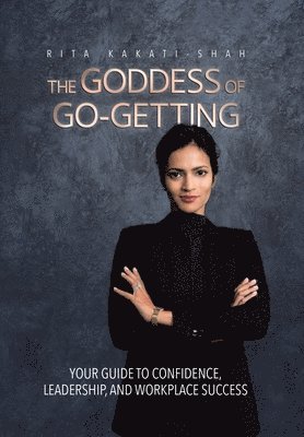 Rita Kakati-Shah - Goddess of Go-Getting, Inbunden