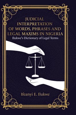 bokomslag Judicial Interpretation of Words, Phrases and Legal Maxims in Nigeria