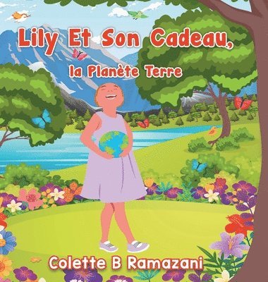 bokomslag Lily Et Son Cadeau, la Planète Terre