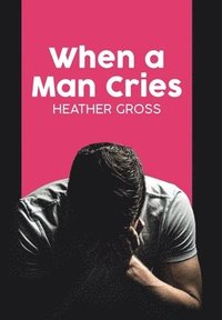 bokomslag When a Man Cries