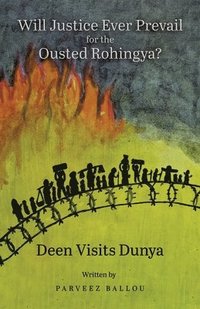 bokomslag Will Justice Ever Prevail for the Ousted Rohingya?