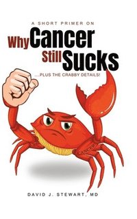 bokomslag Short Primer on Why Cancer Still Sucks