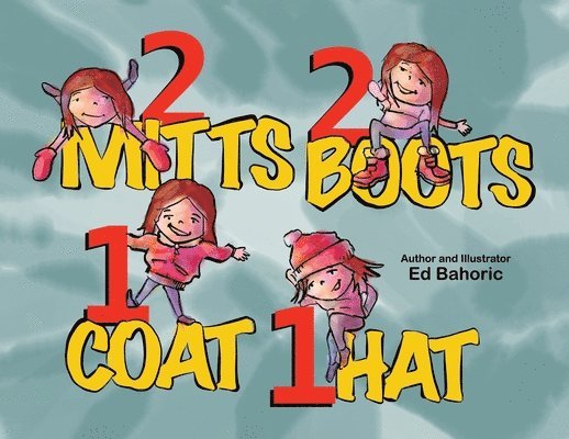 Ed Bahoric - 2 Mitts, 2 Boots, 1 Coat, 1 Hat, Häftad