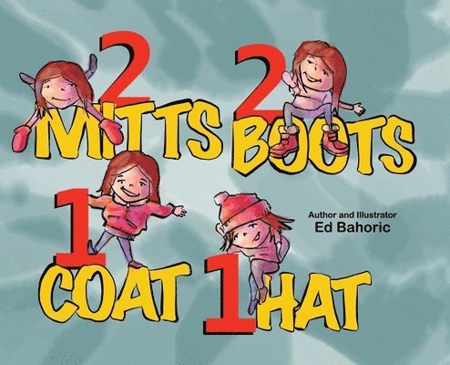 Ed Bahoric - 2 Mitts, 2 Boots, 1 Coat, 1 Hat, Inbunden