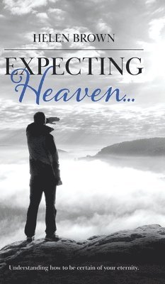 Helen Brown - Expecting Heaven..., Inbunden