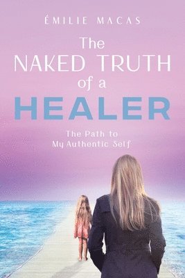 bokomslag Naked Truth of a Healer