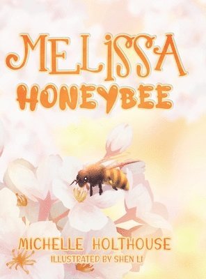 Michelle Holthouse - Melissa Honeybee, Inbunden