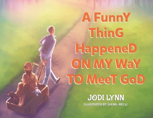 A Funny Thing Happened on My Way to Meet God 1