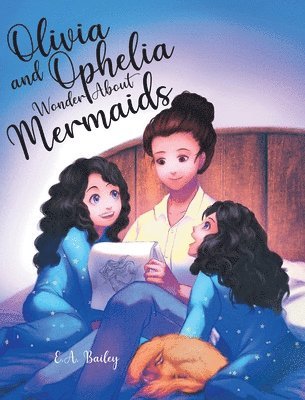 Olivia and Ophelia Wonder About Mermaids 1