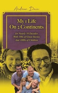 bokomslag My 1 Life On 2 Continents for Nearly 10 Decades With 100s of Great Stories And 1000s of Children