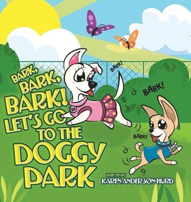 Karen Anderson-Hurd - Bark, Bark, Bark! Let's Go to the Doggy Park, Inbunden