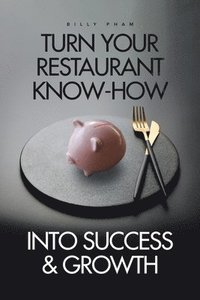 bokomslag Turn Your Restaurant Know-How into Success & Growth