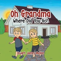 bokomslag Oh Grandma Where Did You Go?